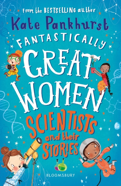 Fantastically Great Women Scientists and Their Stories: A spectacular gift for budding scientists everywhere!