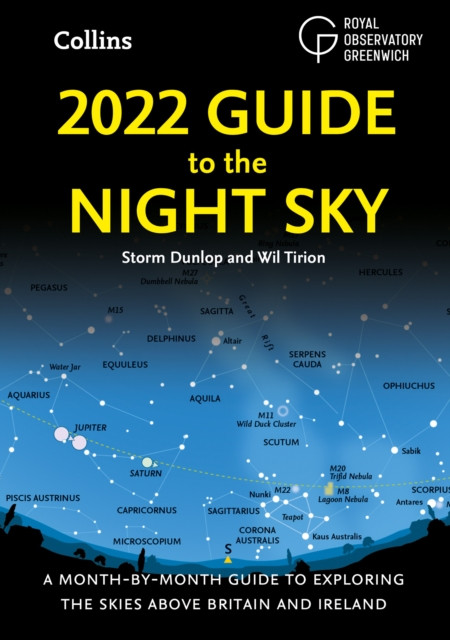 2022 Guide To The Night Sky: A Month-By-Month Guide To Exploring The Skies Above Britain And Ireland