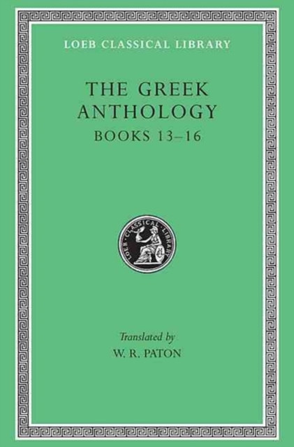 The Greek Anthology, Volume V: Books 13–16
