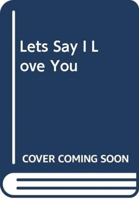 Let'S Say I Love You