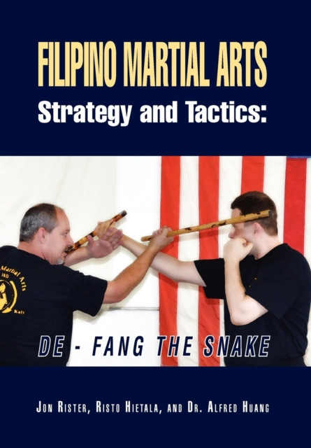 Filipino Martial Arts Strategy And Tactics: De-Fang The Snake