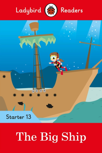 Ladybird Readers Starter Level 13 – The Big Ship (ELT Graded Reader)