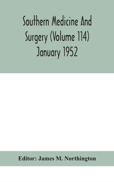 Southern Medicine And Surgery (Volume 114) January 1952 - 9789354047817