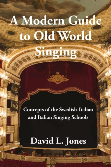 A Modern Guide To Old World Singing: Concepts Of The Swedish-Italian A