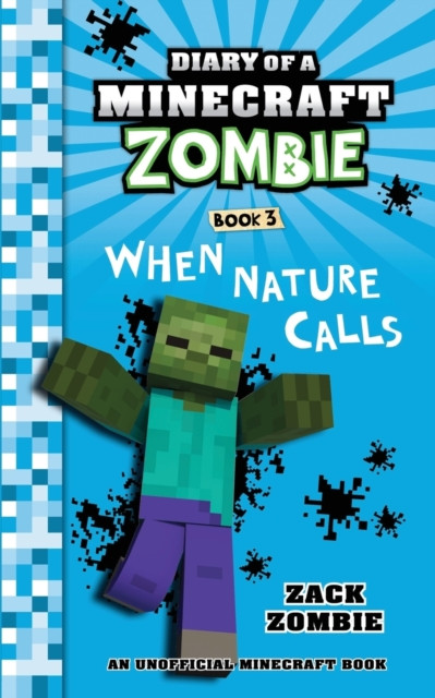 Diary Of A Minecraft Zombie Book 3: When Nature Calls