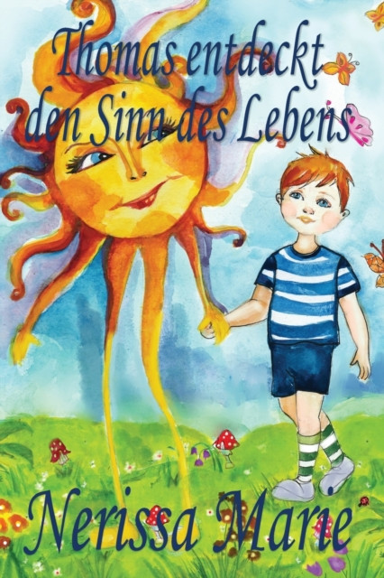 Thomas Entdeckt Den Sinn Des Lebens (Kinderbuch Uber Ein Leben Zweck, Kinderbucher, Kindergeschichten, Jugendbucher, Kinder Buch, Bilderbuch, Bucher Fur Kinder, Grundschuler, Babybuch, Kinderbucher)