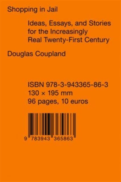 Shopping In Jail: Ideas, Essays, And Stories For The Increasingly Real Twenty-First Century
