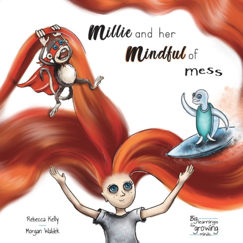 Millie And Her Mindful Of Mess: A Mindfulness Book For Children & Adults