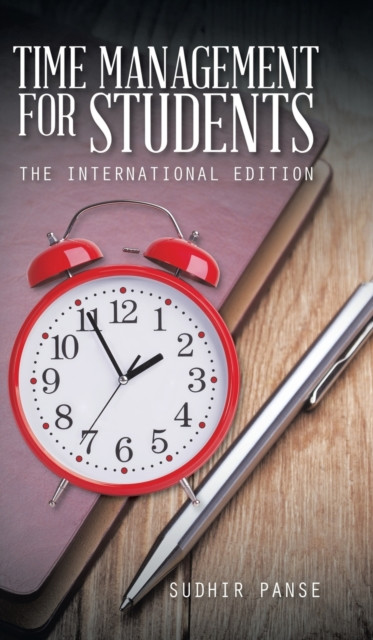 Time Management For Students: The International Edition