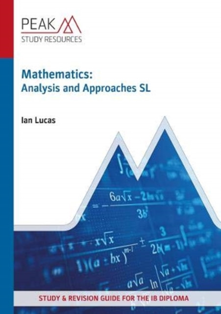 Mathematics: Analysis And Approaches Sl: Study & Revision Guide For The Ib Diploma