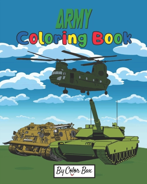 Army Coloring Book: Military Design Coloring Book For Kids 4-8, Tanks, Helicopters, Soldiers, Guns, Navy, Planes, Ships, Helicopters