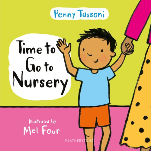 Time to Go to Nursery: Help your child settle into nursery and dispel any worries, perfect for starting school