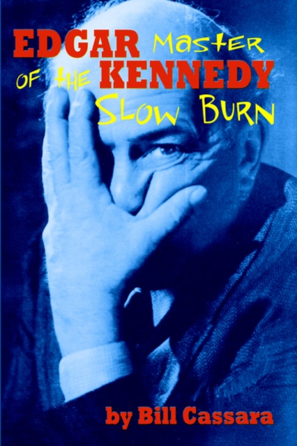 Edgar Kennedy: Master Of The Slow Burn