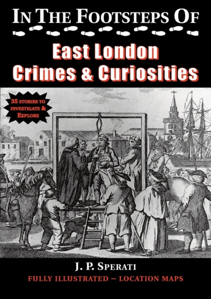 In The Footsteps Of East London Crime & Curiosities