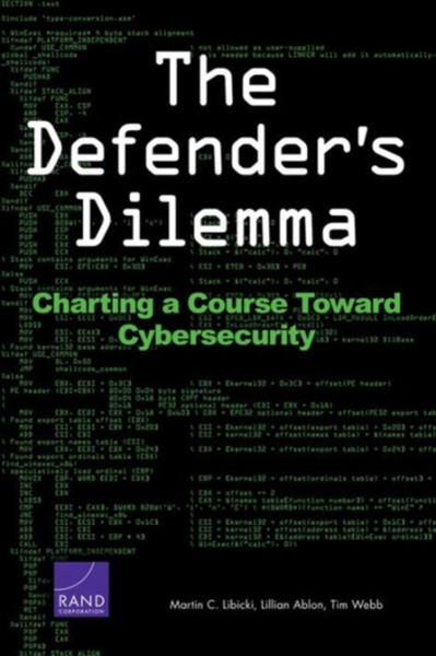 The Defender'S Dilemma: Charting A Course Toward Cybersecurity