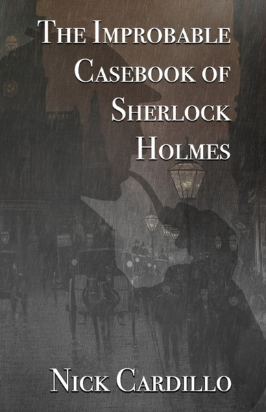 The Improbable Casebook Of Sherlock Holmes - 9781787058781