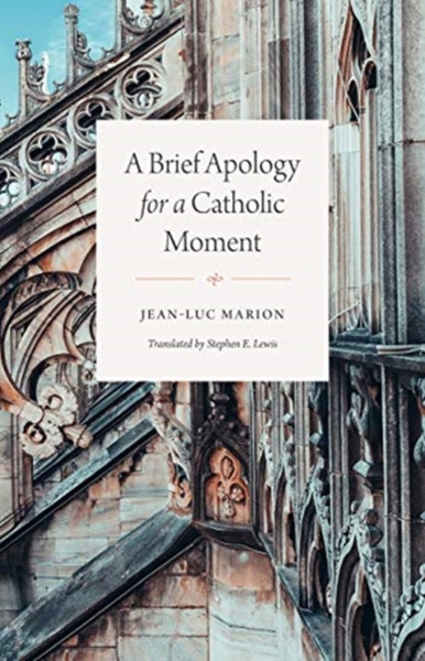 A Brief Apology For A Catholic Moment - 9780226758299