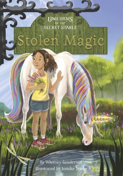 Unicorns Of The Secret Stable: Stolen Magic (Book 3)