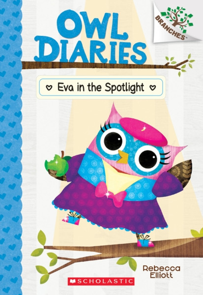 Eva In The Spotlight: A Branches Book (Owl Diaries #13)