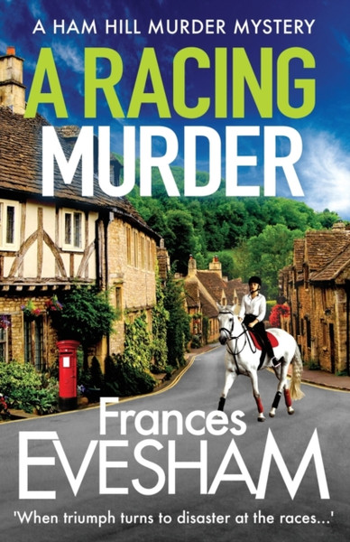 A Racing Murder: A Gripping Cosy Murder Mystery From Bestseller Frances Evesham - 9781800480728