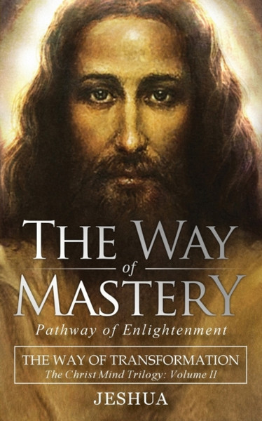 The Way Of Mastery, Pathway Of Enlightenment: The Way Of Transformation: The Christ Mind Trilogy Vol Ii ( Pocket Edition )