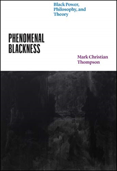 Phenomenal Blackness: Black Power, Philosophy, And Theory - 9780226816425