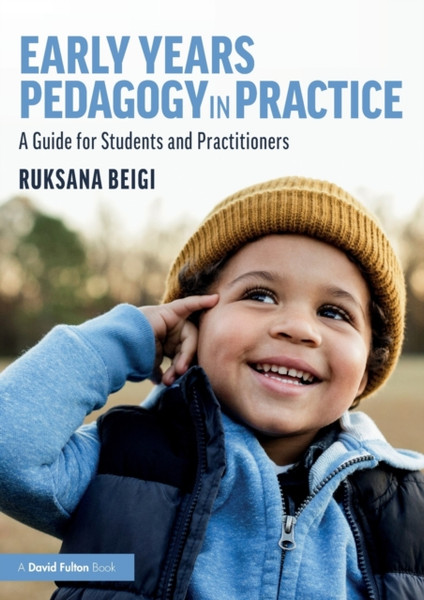 Early Years Pedagogy In Practice: A Guide For Students And Practitioners