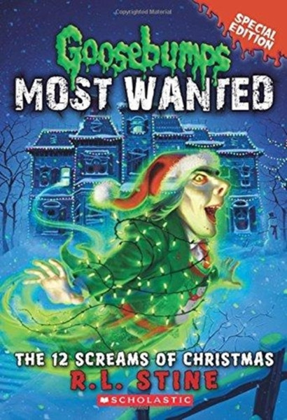 The 12 Screams Of Christmas (Goosebumps Most Wanted Special Edition #2)