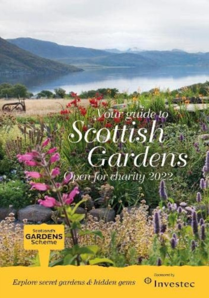 Scottish Gardens Open For Charity 2022: Scotland'S Gardens Scheme 2022 Guidebook