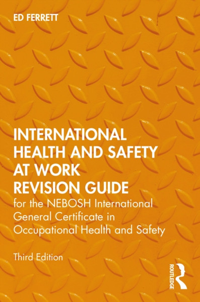 International Health And Safety At Work Revision Guide: For The Nebosh International General Certificate In Occupational Health And Safety