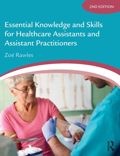 Essential Knowledge And Skills For Healthcare Assistants And Assistant Practitioners