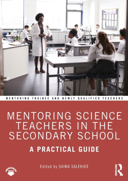 Mentoring Science Teachers In The Secondary School: A Practical Guide