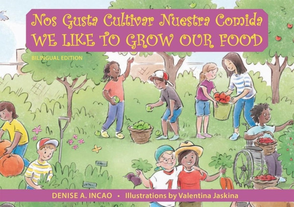 Nos Gusta Cultivar Nuestros Alimentos / We Like To Grow Our Food: Bilingual Edition