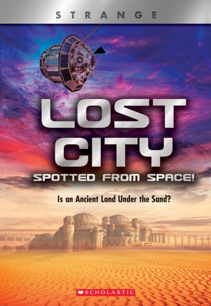 Lost City Spotted From Space! (X Books: Strange): Is An Ancient Land Under The Sand?