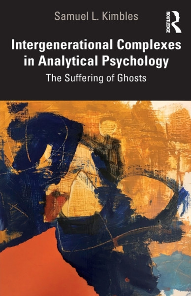 Intergenerational Complexes In Analytical Psychology: The Suffering Of Ghosts