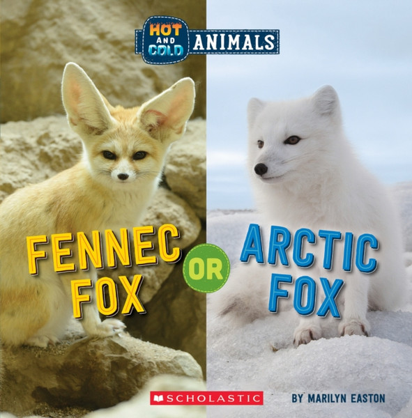 Fennec Fox Or Arctic Fox (Hot And Cold Animals) - 9781338799408