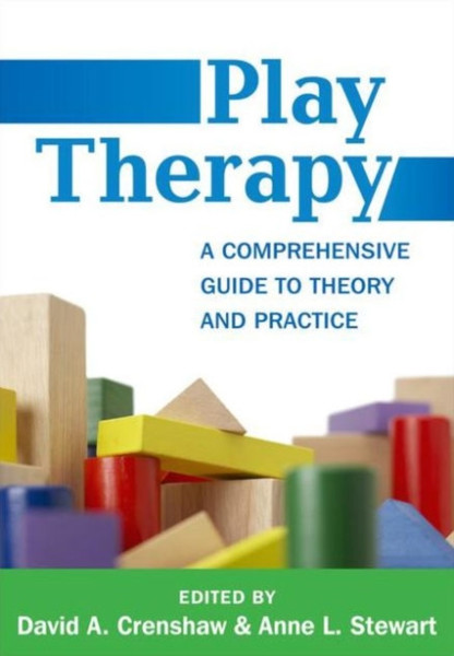 Play Therapy: A Comprehensive Guide To Theory And Practice