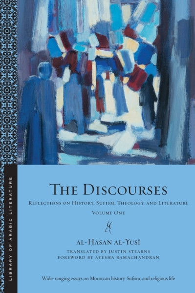 The Discourses: Reflections On History, Sufism, Theology, And Literature-Volume One