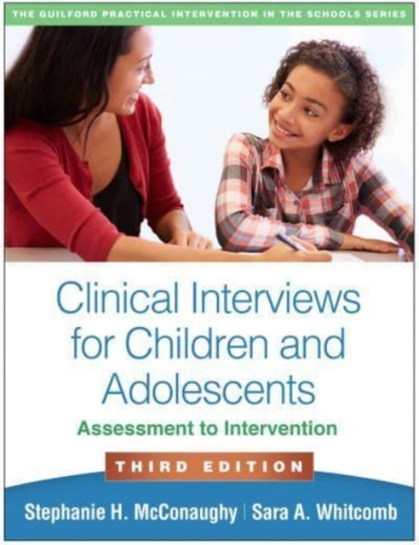Clinical Interviews For Children And Adolescents: Assessment To Intervention - 9781462548163