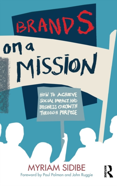 Brands On A Mission: How To Achieve Social Impact And Business Growth Through Purpose