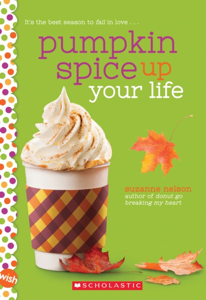 Pumpkin Spice Up Your Life: A Wish Novel