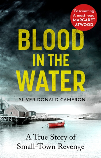 Blood In The Water: A True Story Of Small-Town Revenge - 9781800750265