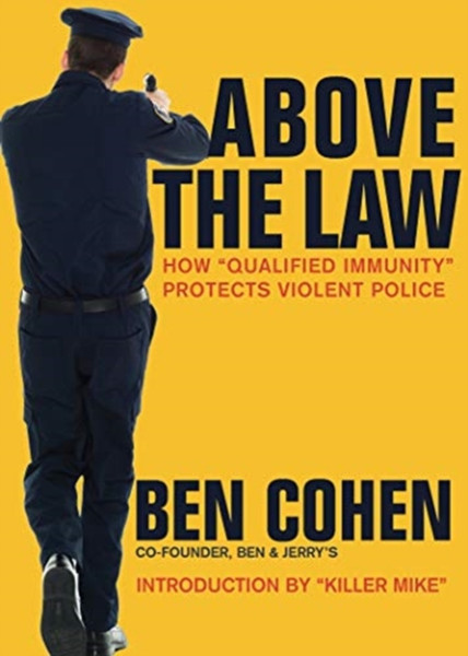 Above The Law: How "Qualified Immunity" Protects Violent Police