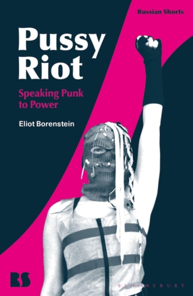 Pussy Riot: Speaking Punk To Power - 9781350113534