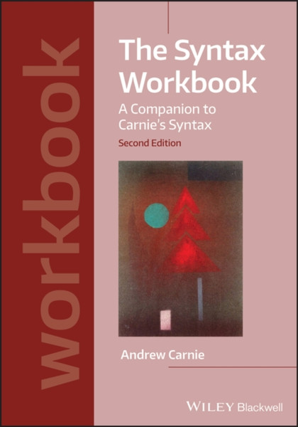 The Syntax Workbook: A Companion To Carnie'S Syntax