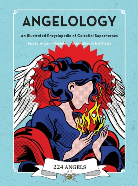 Angelology: An Illustrated Encyclopedia Of Celestial Superheroes!