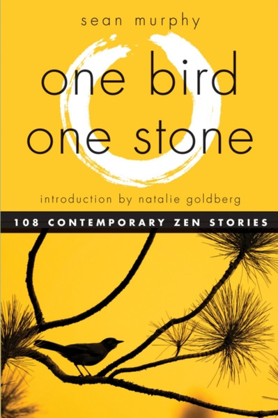 One Bird, One Stone: 108 Contemporary Zen Stories