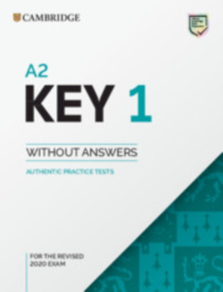 A2 Key 1 For The Revised 2020 Exam Student'S Book Without Answers: Authentic Practice Tests