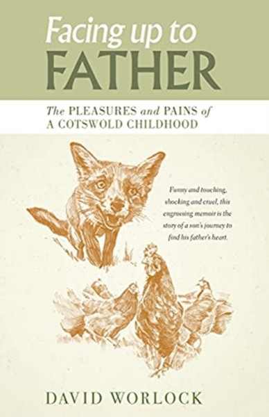 Facing Up To Father: The Pleasures And Pains Of A Cotswold Childhood