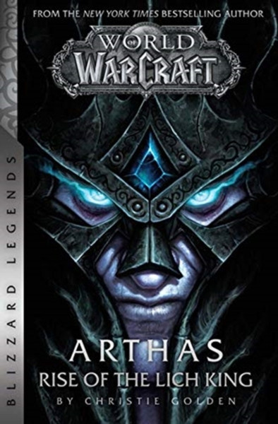World Of Warcraft: Arthas - Rise Of The Lich King - Blizzard Legends: Blizzard Legends